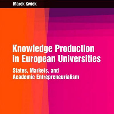 “Knowledge Production in European Universities”, a new book published by Professor Kwiek