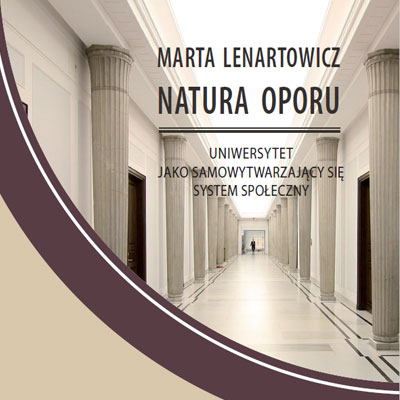 Marta Lenartowicz, Natura oporu Uniwersytet jako samowytwarzający się system społeczny